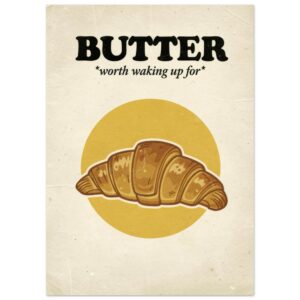 Butter Worth Waking Up For Vintage Croissant Kitchen Wall Art Print