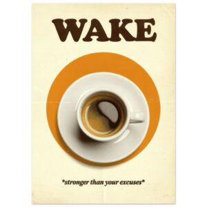 Wake Stronger Than Your Excuses Vintage Coffee Wall Art Print