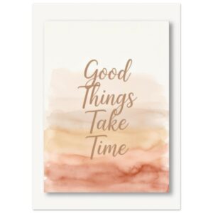 Good Things Take Time Watercolor Wall Art Print - Motivational Quote Poster