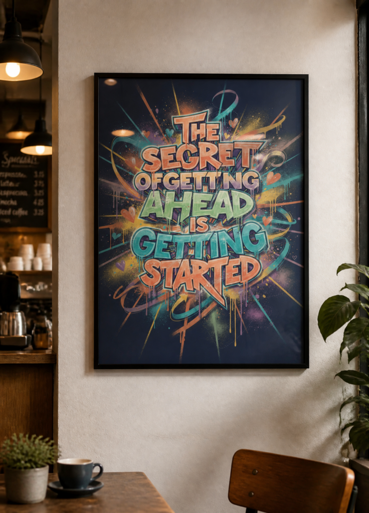 The Secret of Getting Ahead Is Getting Started Motivational Graffiti Wall Art Poster