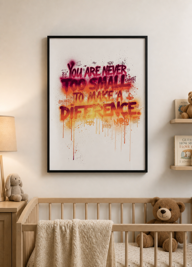 You Are Never Too Small To Make A Difference Graffiti Wall Art Poster